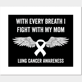 With every breath I fight with my mom - Lung cancer awareness month Posters and Art